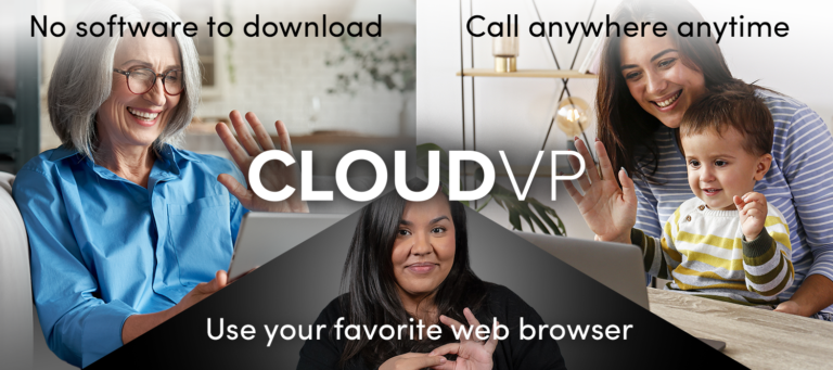 The image has three images next to each other. To the left is an image of a woman with grey hair, wearing a blue shirt, sitting on a couch, smiling and waving at her laptop screen. Text above the image reads “No software to download”. The middle image is of a woman with black hair, wearing a black long sleeve tee, smiling and signing in ASL. The text over the image reads “Use your favorite web browser”. To the right is an image of a woman and a young boy, smiling and waving at a laptop screen. The text over the image reads “Call anywhere anytime”. In the center of the image is the text “CLOUDVP”.