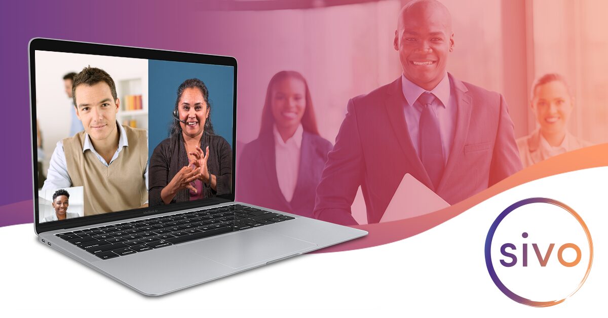 On a laptop is an image of three people in a split screen meeting, with one of them being an interpreter, signing in ASL. The background image is of three people in business professional clothing, smiling. At the bottom right of the image is the sivo logo.